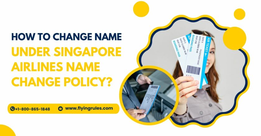 How To Change Name Under Singapore Airlines Name Change Policy?