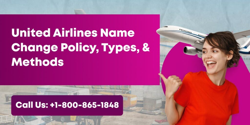 United Airlines Name Change Policy, Types, & Methods 1 united name change policy types and methor min