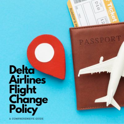 Delta Airlines Flight Change Policy: A Comprehensive Guide